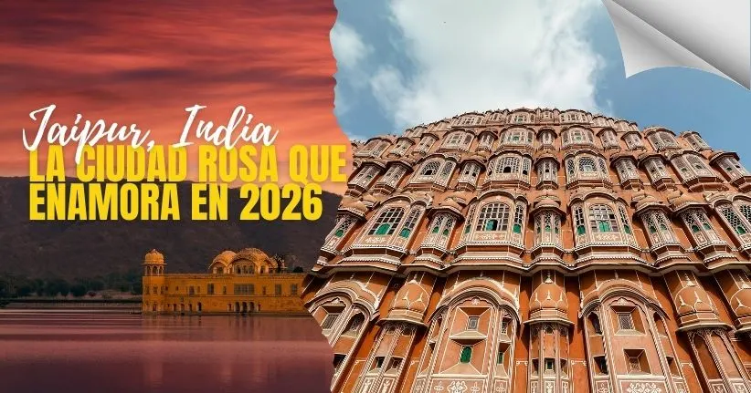 Jaipur, India: La Ciudad Rosa que enamora en 2026