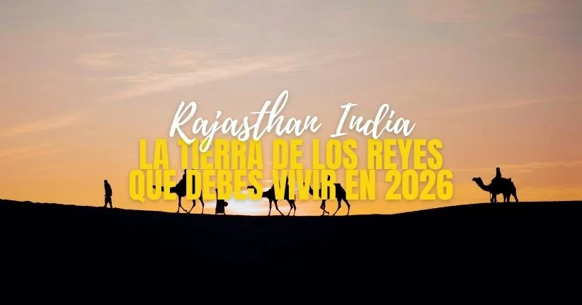 Rajasthan, India: La Tierra de los Reyes que Debes Vivir en 2026