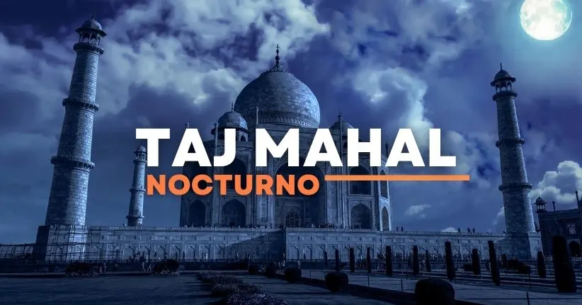 Taj Mahal Nocturno: Experiencia Única Bajo la Luz de la Luna Llena